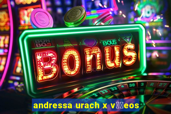 andressa urach x v閾哾eos